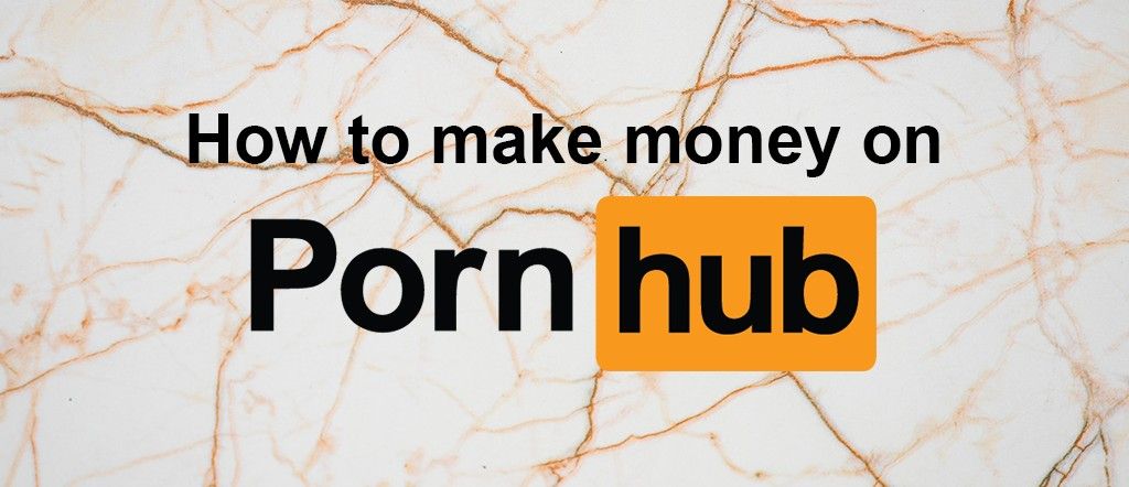 1024px x 442px - How to Make Money on Pornhub | Pornhub Model Blog